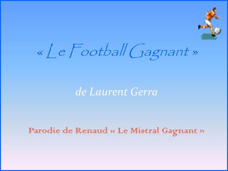 Parodie de Renaud « Le Mistral Gagnant »