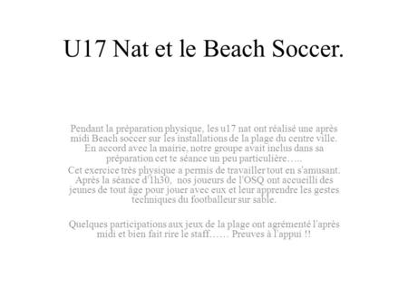 U17 Nat et le Beach Soccer. Pendant la préparation physique, les u17 nat ont réalisé une après midi Beach soccer sur les installations de la plage du centre.