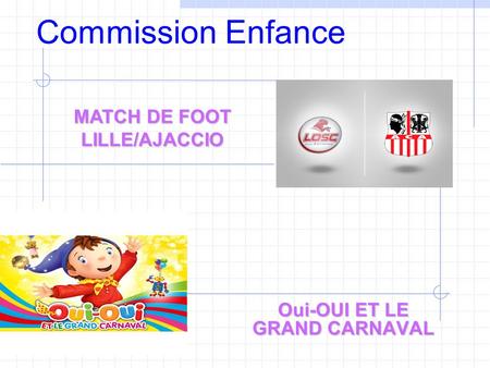 Commission Enfance Oui-OUI ET LE GRAND CARNAVAL MATCH DE FOOT LILLE/AJACCIO.