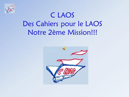 C LAOS Des Cahiers pour le LAOS Notre 2ème Mission!!!