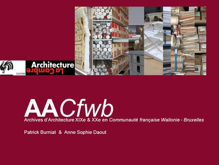 AACfwb Archives d’Architecture XIXe & XXe en Communauté française Wallonie - Bruxelles Patrick Burniat & Anne Sophie Daout.