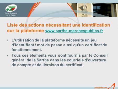 Www.sarthe.com Liste des actions nécessitant une identification sur la plateforme www.sarthe-marchespublics.fr www.sarthe-marchespublics.fr Lutilisation.