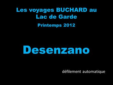 Les voyages BUCHARD au Lac de Garde Printemps 2012 Desenzano défilement automatique.