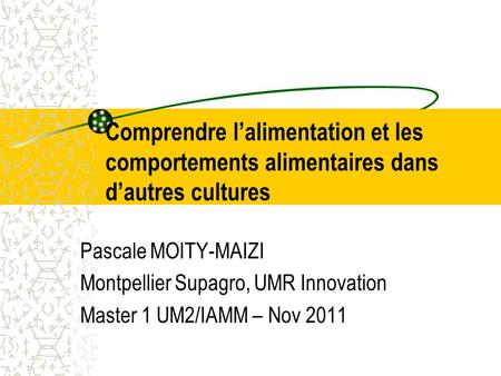 Pascale MOITY-MAIZI Montpellier Supagro, UMR Innovation