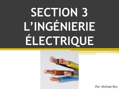 SECTION 3 L’INGÉNIERIE ÉLECTRIQUE