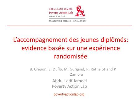 Laccompagnement des jeunes diplômés: evidence basée sur une expérience randomisée B. Crépon, E. Duflo, M. Gurgand, R. Rathelot and P. Zamora Abdul Latif.