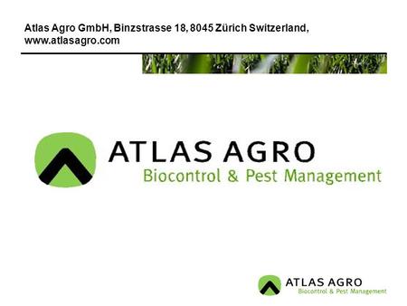 Atlas Agro GmbH, Binzstrasse 18, 8045 Zürich Switzerland,