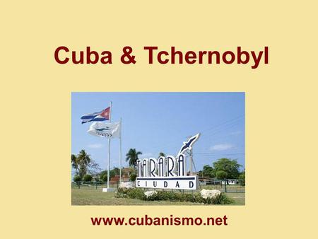 Cuba & Tchernobyl www.cubanismo.net.