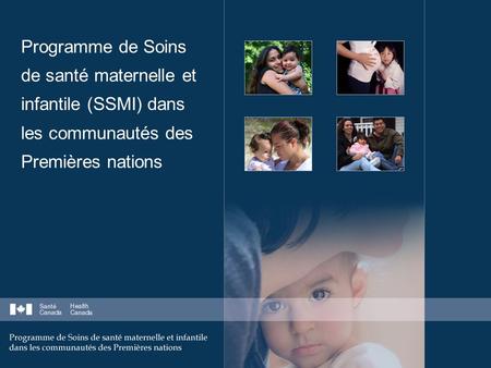 Programme de Soins de santé maternelle et infantile (SSMI) dans les communautés des Premières nations.