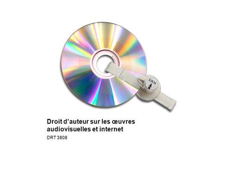 Droit dauteur sur les œuvres audiovisuelles et internet DRT 3808.