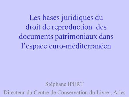 Stéphane IPERT Directeur du Centre de Conservation du Livre , Arles