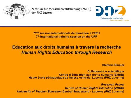 7 ème session internationale de formation à lEPU 7 th international training session on the UPR Education aux droits humains à travers la recherche Human.