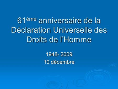 61ème anniversaire de la Déclaration Universelle des Droits de l’Homme
