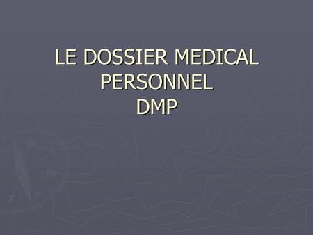 LE DOSSIER MEDICAL PERSONNEL DMP. LECHEC La convention nationale médicale de 1993 prévoit un dossier médical informatisé et un dossier reflet: le carnet.
