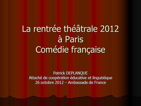La rentrée théâtrale 2012 à Paris Comédie française