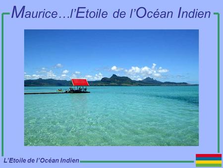Maurice…l’Etoile de l’Océan Indien