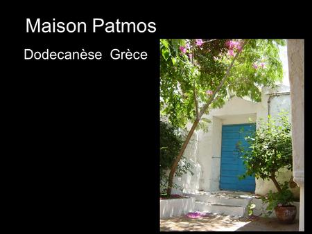 Maison Patmos Dodecanèse- Grèce.