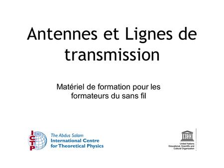 Antennes et Lignes de transmission Matériel de formation pour les formateurs du sans fil.