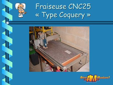 Fraiseuse CNC25 « Type Coquery »