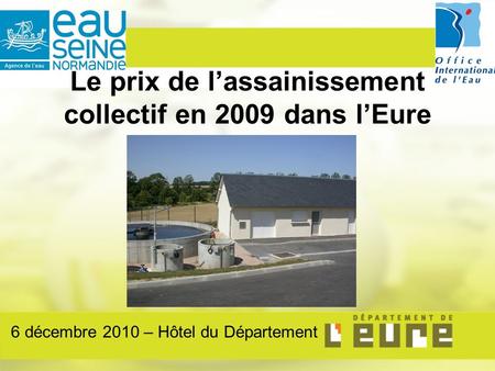 Le prix de lassainissement collectif en 2009 dans lEure 6 décembre 2010 – Hôtel du Département.