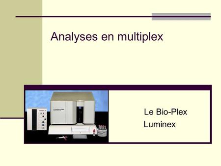 Analyses en multiplex Le Bio-Plex Luminex.