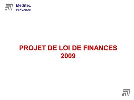 PROJET DE LOI DE FINANCES 2009 Meditec Provence. PLAFONNEMENT GLOBAL DE CERTAINS AVANTAGES FISCAUX A compter de 2009, les réductions dont peut bénéficier.