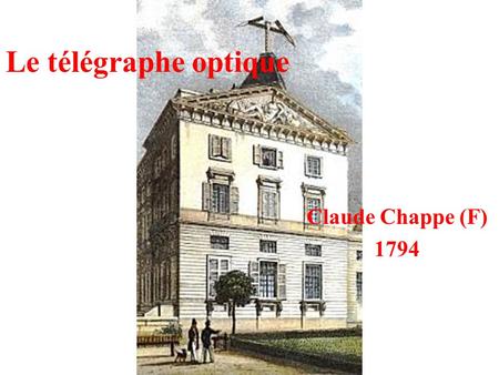 Le télégraphe optique Claude Chappe (F) 1794.