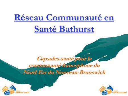 Réseau Communauté en Santé Bathurst Capsules-santé pour la communauté francophone du Nord-Est du Nouveau-Brunswick.