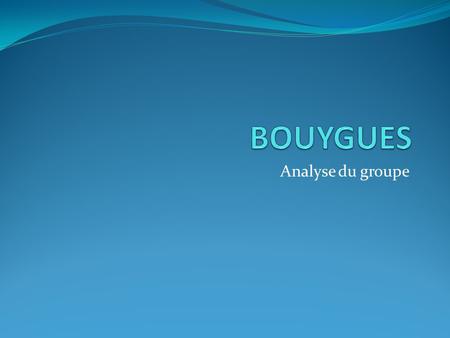 BOUYGUES Analyse du groupe.