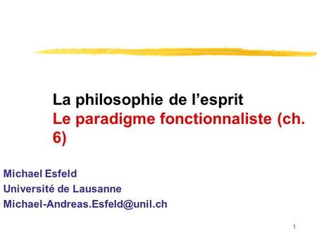 La philosophie de l’esprit Le paradigme fonctionnaliste (ch. 6)