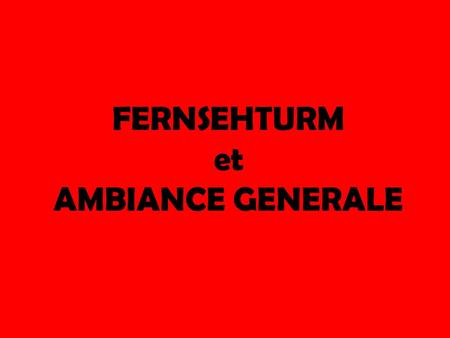 FERNSEHTURM et AMBIANCE GENERALE. De JONATHAN AMERIC 4 ème 3.