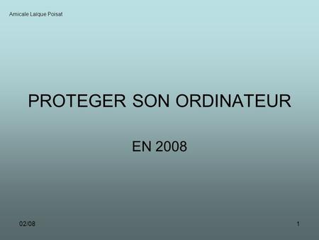 02/081 PROTEGER SON ORDINATEUR EN 2008 Amicale Laïque Poisat.