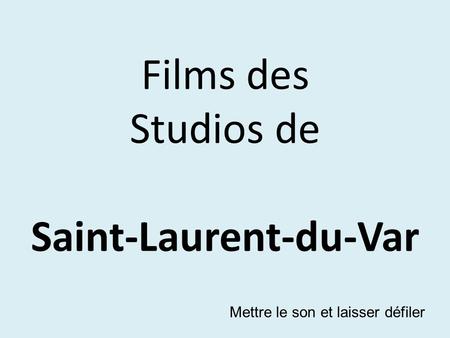 Films des Studios de Saint-Laurent-du-Var Mettre le son et laisser défiler.