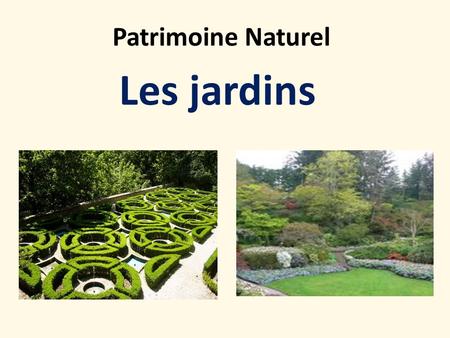 Patrimoine Naturel Les jardins.