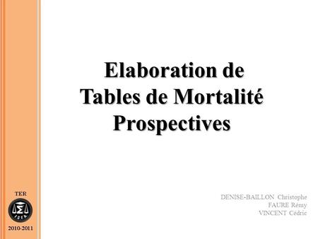 Elaboration de Tables de Mortalité Prospectives