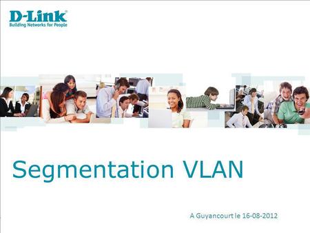 Segmentation VLAN A Guyancourt le 16-08-2012.