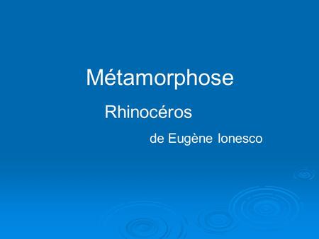 Métamorphose Rhinocéros de Eugène Ionesco.
