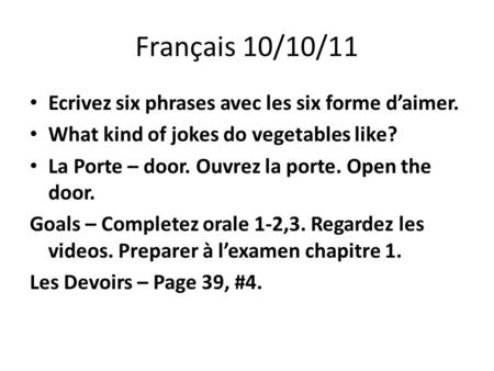 Français 10/10/11 Ecrivez six phrases avec les six forme d’aimer.