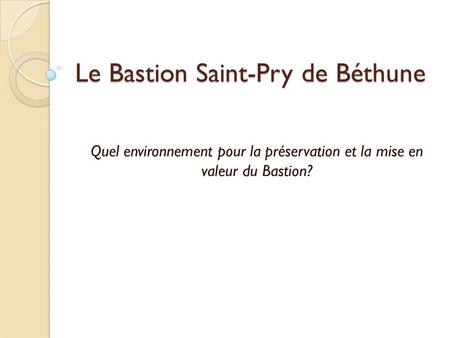 Le Bastion Saint-Pry de Béthune