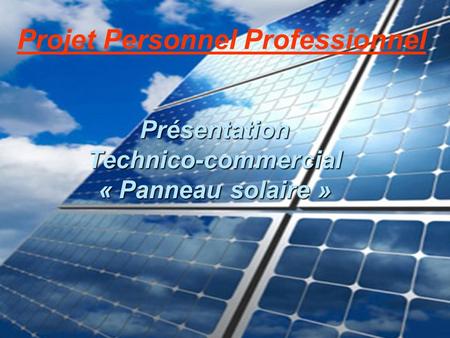 Présentation Technico-commercial « Panneau solaire »