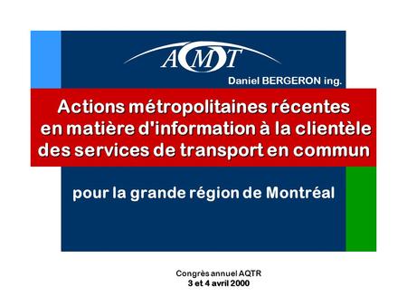 Actions métropolitaines récentes en matière d'information à la clientèle des services de transport en commun pour la grande région de Montréal Congrès.