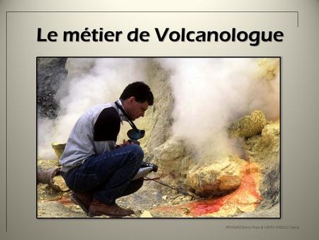 nadoz : Fiche métier  Volcanologue