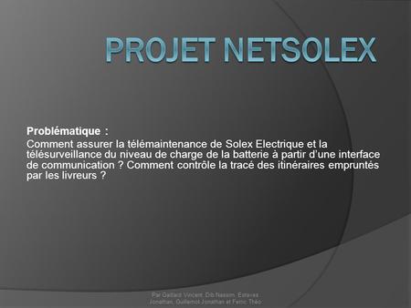 Projet NetSolex Problématique :