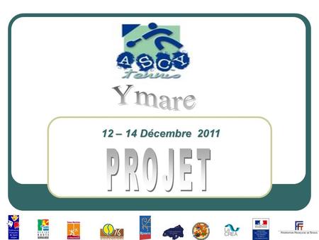 Ymare 12 – 14 Décembre 2011 PROJET.