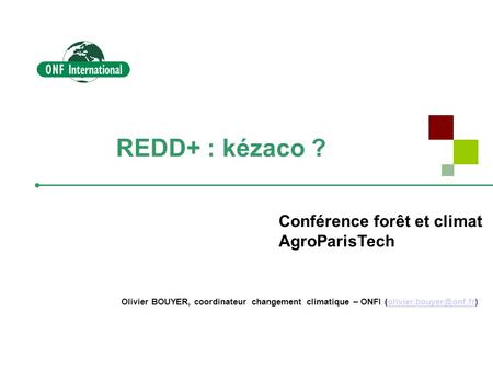 REDD+ : kézaco ? Conférence forêt et climat AgroParisTech