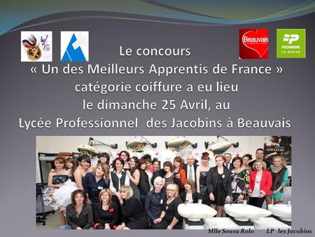 Le concours « Un des Meilleurs Apprentis de France » catégorie coiffure a eu lieu le dimanche 25 Avril, au Lycée Professionnel des Jacobins à Beauvais.