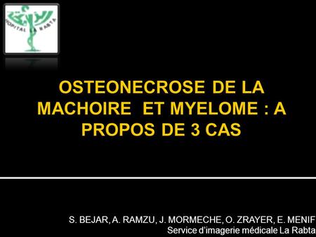 OSTEONECROSE DE LA MACHOIRE ET MYELOME : A PROPOS DE 3 CAS