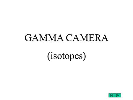 GAMMA CAMERA (isotopes) suit.
