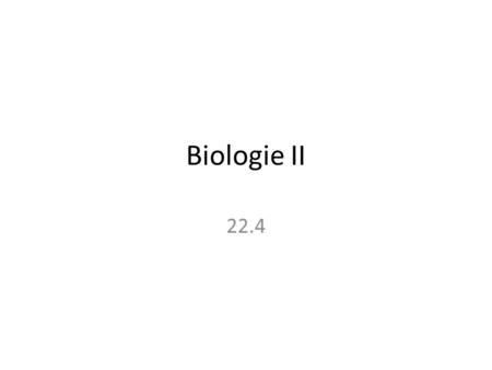 Biologie II 22.4.