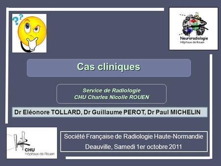 Service de Radiologie CHU Charles Nicolle ROUEN